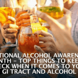 Top Things to Keep in Check When It Comes to Your GI Tract and Alcohol