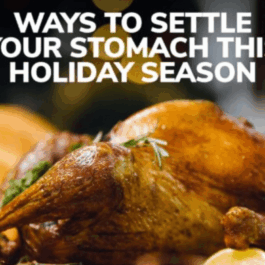 Ways To Settle Your Stomach This Holiday Season